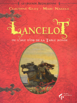 cover image of Lancelot ou l'âge d'or de la Table ronde